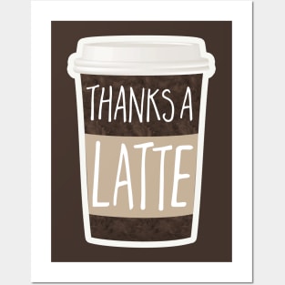 Thanks a latte coffee pun Posters and Art